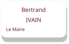 Bertrand  IVAIN Le Maire