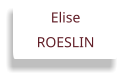 Elise  ROESLIN