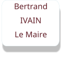 Bertrand  IVAIN Le Maire