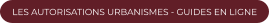 LES AUTORISATIONS URBANISMES - GUIDES EN LIGNE