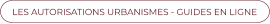 LES AUTORISATIONS URBANISMES - GUIDES EN LIGNE