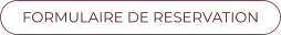 FORMULAIRE DE RESERVATION