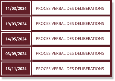 11/03/2024 PROCES VERBAL DES DELIBERATIONS  19/03/2024 PROCES VERBAL DES DELIBERATIONS  14/05/2024 PROCES VERBAL DES DELIBERATIONS  03/09/2024 PROCES VERBAL DES DELIBERATIONS  18/11/2024 PROCES VERBAL DES DELIBERATIONS