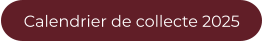 Calendrier de collecte 2025