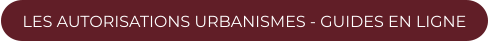 LES AUTORISATIONS URBANISMES - GUIDES EN LIGNE